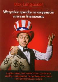 Okładka książki Wszystkie sposoby na osiągnięcie sukcesu finansowego