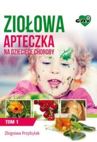 Okładka książki Ziołowa apteczka na dziecięce choroby. Tom 1