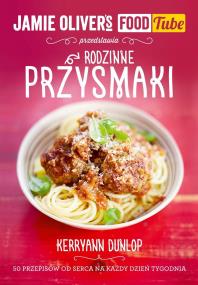 Okładka książki Jamie Oliver's Food Tube: Rodzinne przysmaki