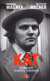 Okładka książki Kat. Biografia Huberta Wagnera