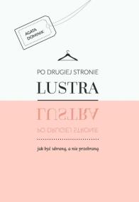 Po drugiej stronie lustra. Autor: Dominik Agata. ZdrowePodejscie.pl Okładka książki Po drugiej stronie lustra
