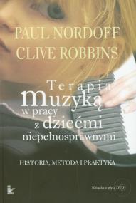 Terapia muzyką w pracy z dziećmi niepełnosprawnymi. Autor: Paul Nordoff, Clive Robbins. ZdrowePodejscie.pl Okładka książki Terapia muzyką w pracy z dziećmi niepełnosprawnymi