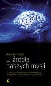 U źródła naszych myśli. Autor: Andrew Koob. ZdrowePodejscie.pl Okładka książki U źródła naszych myśli