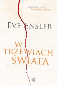 W trzewiach świata. Autor: Ensler Eve. ZdrowePodejscie.pl Okładka książki W trzewiach świata