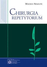 Chirurgia. Repetytorium. Autor: Noszczyk Wojciech. ZdrowePodejscie.pl Okładka książki Chirurgia. Repetytorium