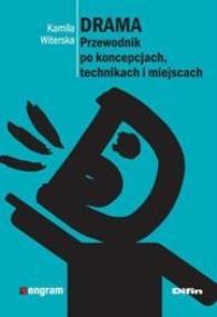 Okładka książki Drama. Przewodnik po koncepcjach, technikach ...