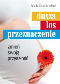 Okładka książki Dusza, los, przeznaczenie. Zmień swoją przyszłość