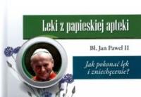 Okładka książki Leki z papieskiej apteki. Jak pokonać lęk