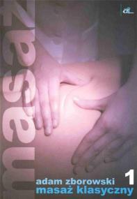 Masaż klasyczny. Autor: Adam Zborowski. ZdrowePodejscie.pl Okładka książki Masaż klasyczny