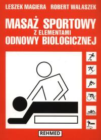 Masaż sportowy z elementami odnowy biologicznej. Autor: Leszek Magiera, Robert Walaszek. ZdrowePodejscie.pl Okładka książki Masaż sportowy z elementami odnowy biologicznej