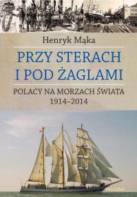 Przy sterach i pod żaglami. Autor: Henryk Mąka. ZdrowePodejscie.pl Okładka książki Przy sterach i pod żaglami