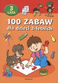 100 Zabaw dla dzieci 3-letnich w.2012. Autor: OPRACOWANIE  ZBIOROWE. ZdrowePodejscie.pl Okładka książki 100 Zabaw dla dzieci 3-letnich w.2012
