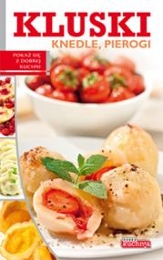 Okładka książki Dobra kuchnia. Kluski, knedle, pierogi Dragon