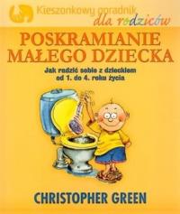 Okładka książki Poskramianie małego dziecka Kieszonkowy poradnik dla rodziców