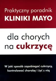 Okładka książki Praktyczny poradnik Mayo dla chorych na cukrzycę