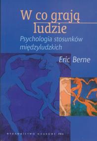 Okładka książki W co grają ludzie. Psychologia stosunków międzyl.