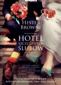 Hotel szczęśliwych ślubów. Autor: Hester Browne. ZdrowePodejscie.pl Okładka książki Hotel szczęśliwych ślubów