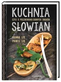 Okładka książki Kuchnia Słowian czyli o poszukiwaniu dawnych smaków