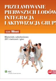 Okładka książki Przełamywanie pierwszych lodów integracja i aktywizacja grupy