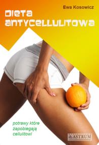 Dieta antycellulitowa. Autor: Ewa Kosowicz. ZdrowePodejscie.pl Okładka książki Dieta antycellulitowa
