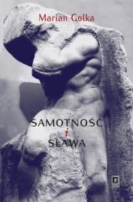 Samotność i sława. Autor: Golka Marian. ZdrowePodejscie.pl Okładka książki Samotność i sława