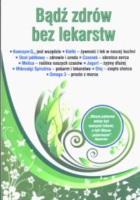 Bądź zdrów bez lekarstw. Autor: praca zbiorowa. ZdrowePodejscie.pl Okładka książki Bądź zdrów bez lekarstw