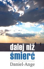 Dalej niż śmierć. Wieczne Boże Narodzenie. Autor: Daniel-Ange. ZdrowePodejscie.pl Okładka książki Dalej niż śmierć. Wieczne Boże Narodzenie