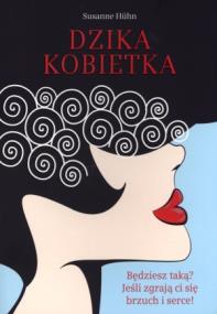 Dzika kobietka. Autor: Huhn Susanne. ZdrowePodejscie.pl Okładka książki Dzika kobietka