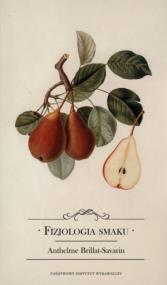 Fizjologia smaku albo Medytacje o gastronomii doskonałej. Autor: Anthelme Brillat-Savarin. ZdrowePodejscie.pl Okładka książki Fizjologia smaku albo Medytacje o gastronomii doskonałej