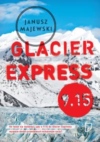 Glacier Express 9.15. Autor: Janusz Majewski. ZdrowePodejscie.pl Okładka książki Glacier Express 9.15