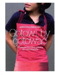 Okładka książki Gotowi, by gotować. Domowa kuchnia polska dla...