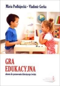 Gra edukacyjna oknem do poznawania.... Autor: Podhajecka Maria, Gerka Vladimir. ZdrowePodejscie.pl Okładka książki Gra edukacyjna oknem do poznawania...