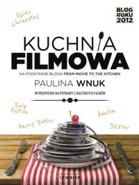 Kuchnia filmowa. Autor: Wnuk Paulina. ZdrowePodejscie.pl Okładka książki Kuchnia filmowa