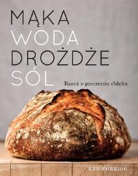 Okładka książki Mąka, woda,... Rzecz o pieczeniu chleba