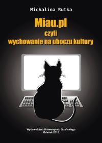 Okładka książki Miau.pl, czyli wychowanie na uboczu kultury