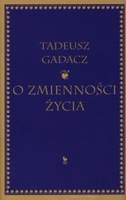 O zmienności życia. Autor: Tadeusz Gadacz. ZdrowePodejscie.pl Okładka książki O zmienności życia