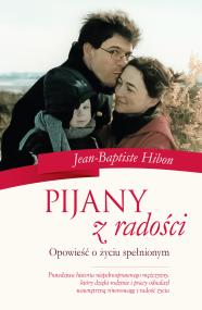 Okładka książki Pijany z radości. Opowieść o życiu spełnionym