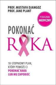 Pokonać raka. Autor: Djamgoz Mustafa, Plant Jane. ZdrowePodejscie.pl Okładka książki Pokonać raka