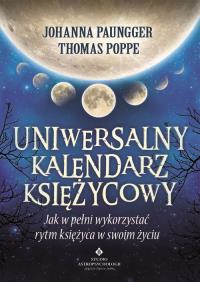 Uniwersalny kalendarz księżycowy. Autor: Johanna Paungger, Thomas Poppe. ZdrowePodejscie.pl Okładka książki Uniwersalny kalendarz księżycowy