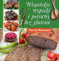 Wegańskie wypieki i potrawy bez glutenu. Autor: Teresa Reimann. ZdrowePodejscie.pl Okładka książki Wegańskie wypieki i potrawy bez glutenu