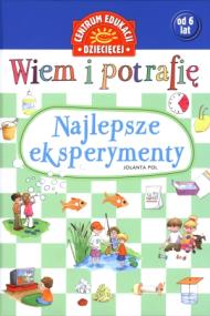 Wiem i potrafię. Najlepsze eksperymenty. Autor: Opracowanie zbiorowe. ZdrowePodejscie.pl Okładka książki Wiem i potrafię. Najlepsze eksperymenty