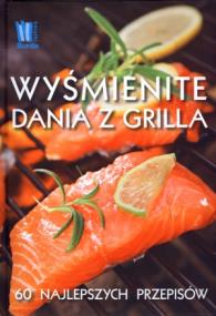 Wyśmienite dania z grilla. Autor:   Praca zbiorowa. ZdrowePodejscie.pl Okładka książki Wyśmienite dania z grilla