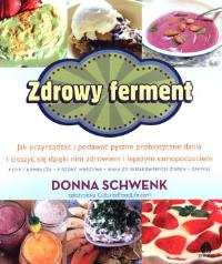 Okładka książki Zdrowy ferment. Jak przyrządzać i podawać pyszne..