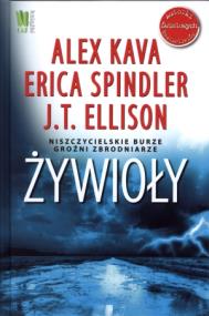 Żywioły. Autor: Kava Alex, Spindler Erica, J.T. Ellison. ZdrowePodejscie.pl Okładka książki Żywioły