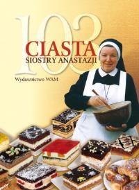 103 ciasta siostry Anastazji. Autor: Anastazja Pustelnik. ZdrowePodejscie.pl Okładka książki 103 ciasta siostry Anastazji
