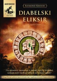 Diabelski eliksir audiobook. Autor: Raymond Khoury. ZdrowePodejscie.pl Okładka książki Diabelski eliksir audiobook