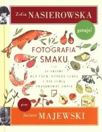 Fotografia smaku. Autor: Janusz Majewski, Zofia Nasierowska. ZdrowePodejscie.pl Okładka książki Fotografia smaku