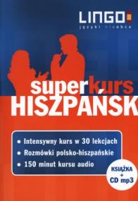 Hiszpański. Superkurs (książka + CD MP3). Autor: praca zbiorowa. ZdrowePodejscie.pl Okładka książki Hiszpański. Superkurs (książka + CD MP3)