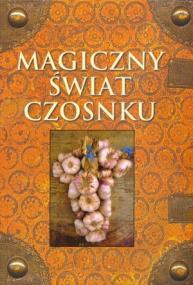 Okładka książki Magiczny świat czosnku
