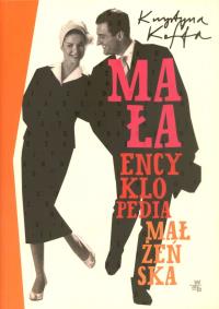 Mała encyklopedia małżeńska. Autor: Krystyna Kofta. ZdrowePodejscie.pl Okładka książki Mała encyklopedia małżeńska